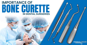 Importance of Bone Curette In Dental Surgeries